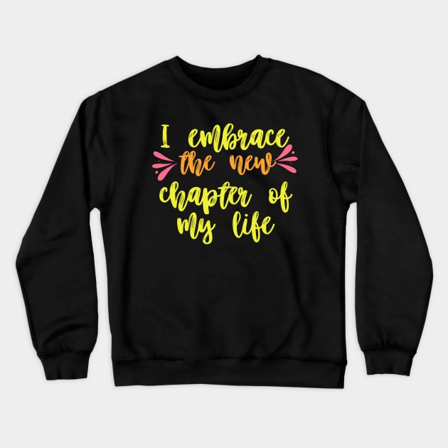 i embrace a new chapter of my life Crewneck Sweatshirt by Blossom Self Care